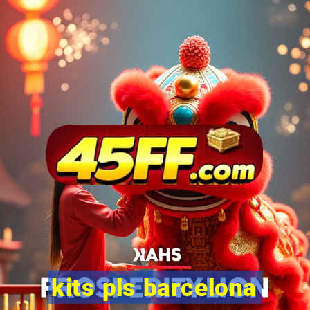 kits pls barcelona